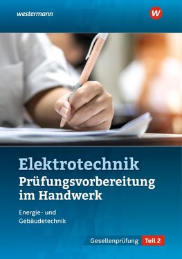 Prüfungsvorbereitung für die handwerklichen Elektroberufe. Teil 2 der Gesellenprüfung