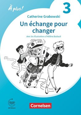 À plus ! 1. und 2. Fremdsprache. Band 3 - Ersatzlektüre 1: Un échange pour changer