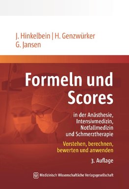 Formeln und Scores in Anästhesie, Intensivmedizin, Notfallmedizin und Schmerztherapie