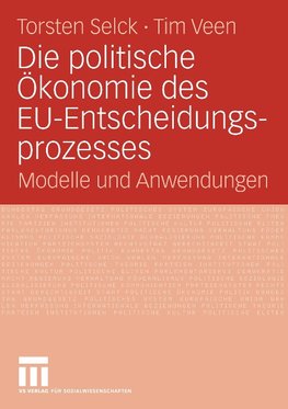 Die politische Ökonomie des EU-Entscheidungsprozesses