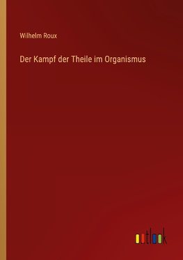 Der Kampf der Theile im Organismus