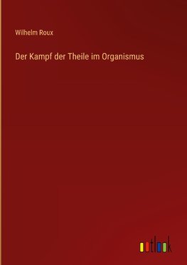 Der Kampf der Theile im Organismus