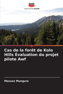 Cas de la forêt de Kolo Hills Évaluation du projet pilote Awf