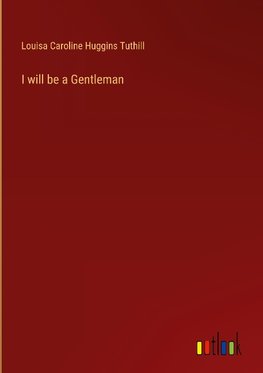 I will be a Gentleman