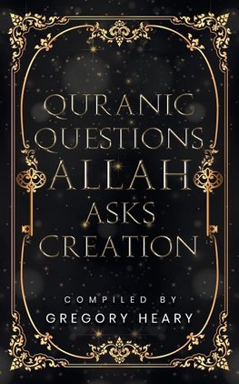 Quranic Questions Allah Asks Creation