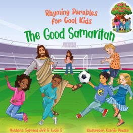 The Good Samaritan (Rhyming Parables For Cool Kids) Book 2 - Plant Positive Seeds and Be the Difference!