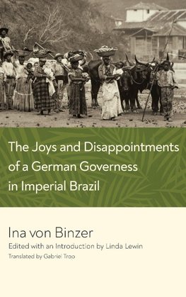 The Joys and Disappointments of a German Governess in Imperial Brazil