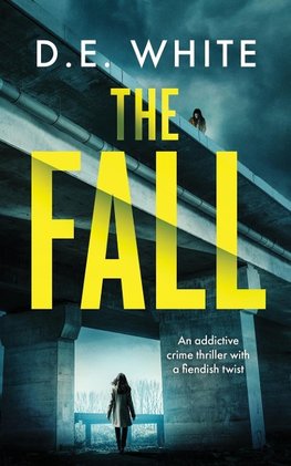 THE FALL an addictive crime thriller with a fiendish twist