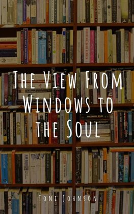 The View From Windows to the Soul