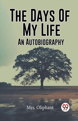 The Days Of My Life An Autobiography