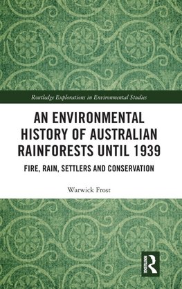 An Environmental History of Australian Rainforests until 1939