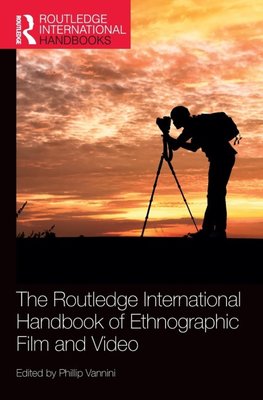 The Routledge International Handbook of Ethnographic Film and Video