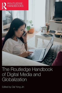 The Routledge Handbook of Digital Media and Globalization