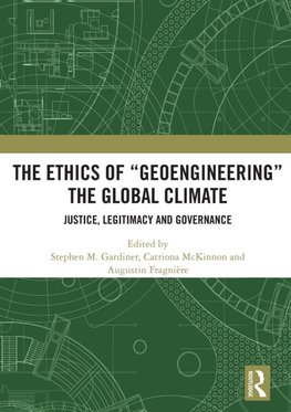 The Ethics of "Geoengineering" the Global Climate