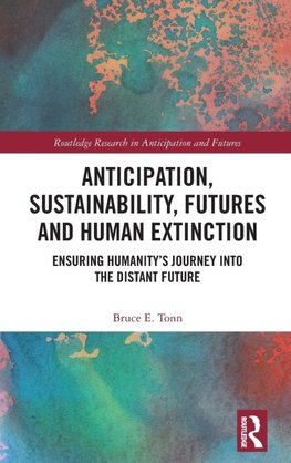 Anticipation, Sustainability, Futures and Human Extinction