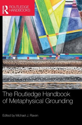 The Routledge Handbook of Metaphysical Grounding