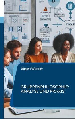 Gruppenphilosophie: Analyse und Praxis