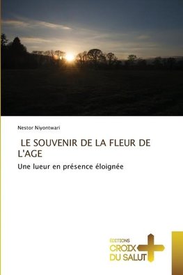 LE SOUVENIR DE LA FLEUR DE L'AGE