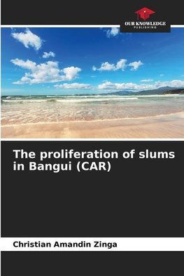 The proliferation of slums in Bangui (CAR)