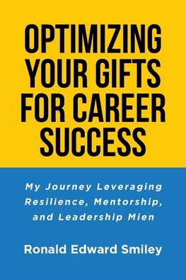 OPTIMIZING YOUR GIFTS FOR CAREER SUCCESS