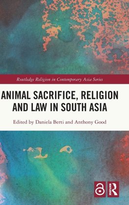 Animal Sacrifice, Religion and Law in South Asia