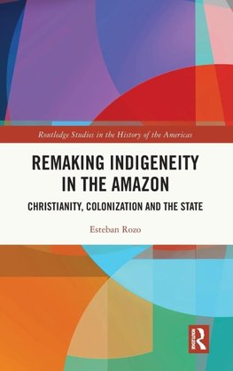 Remaking Indigeneity in the Amazon