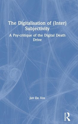 The Digitalisation of (Inter)Subjectivity