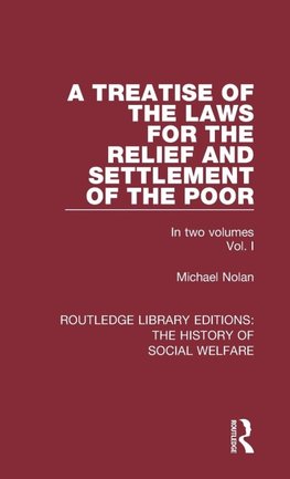 A Treatise of the Laws for the Relief and Settlement of the Poor