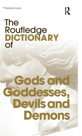 The Routledge Dictionary of Gods and Goddesses, Devils and Demons