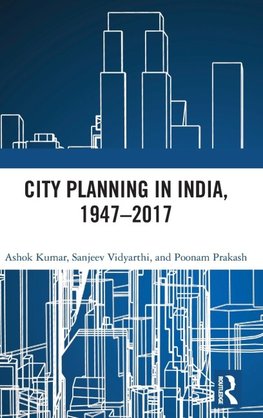 City Planning in India, 1947-2017