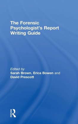 The Forensic Psychologist's Report Writing Guide