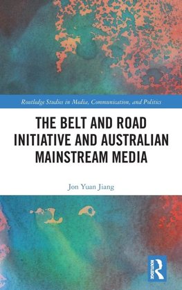 The Belt and Road Initiative and Australian Mainstream Media