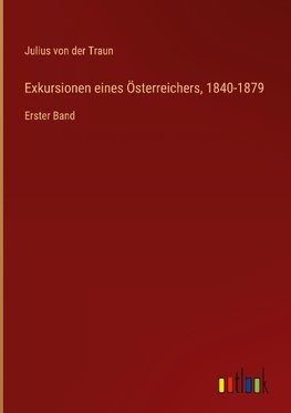 Exkursionen eines Österreichers, 1840-1879