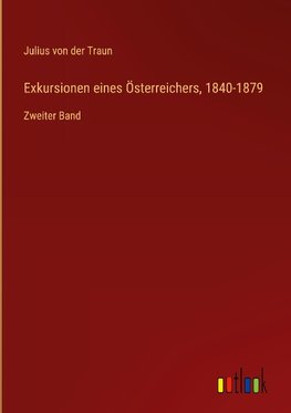 Exkursionen eines Österreichers, 1840-1879