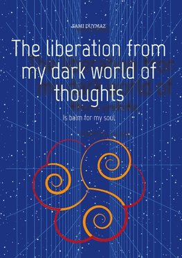 The liberation from my dark world of thoughts