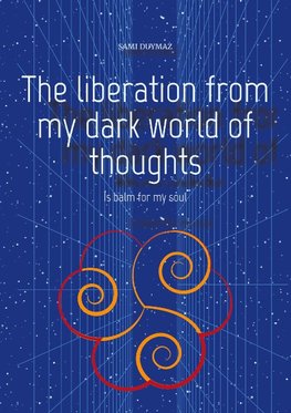 The liberation from my dark world of thoughts