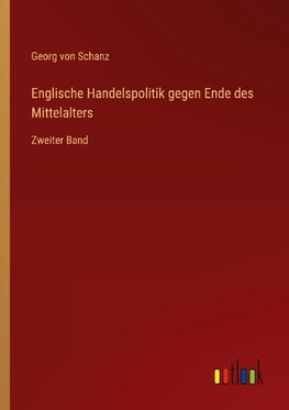 Englische Handelspolitik gegen Ende des Mittelalters