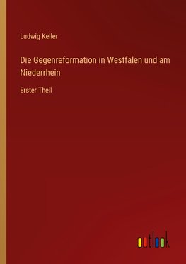 Die Gegenreformation in Westfalen und am Niederrhein