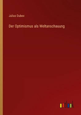 Der Optimismus als Weltanschauung