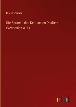 Die Sprache des Kentischen Psalters (Vespasian A. I.)