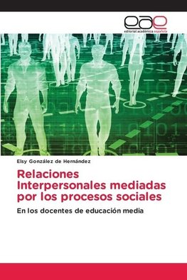 Relaciones Interpersonales mediadas por los procesos sociales