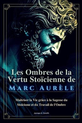 Les Ombres de la Vertu Stoïcienne de Marc Aurèle