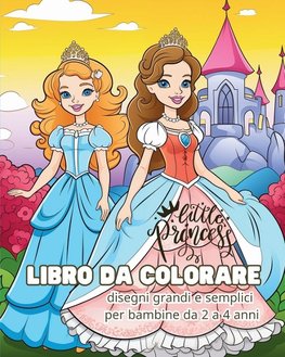 Little Princess - LIBRO DA COLORARE - disegni grandi e semplici  per le bambine