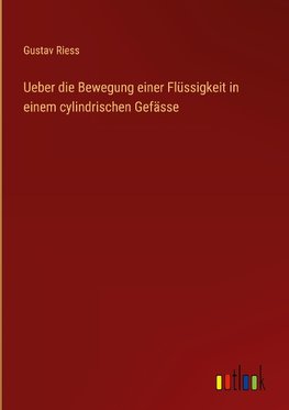 Ueber die Bewegung einer Flüssigkeit in einem cylindrischen Gefässe