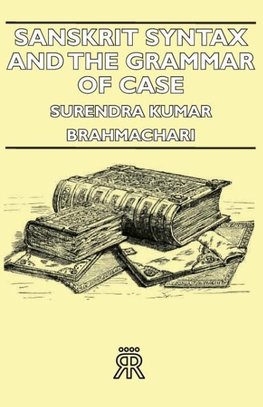 Sanskrit Syntax and the Grammar of Case