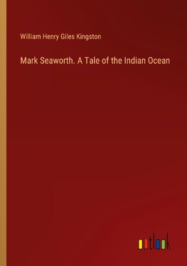 Mark Seaworth. A Tale of the Indian Ocean