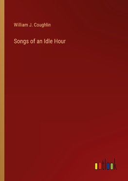 Songs of an Idle Hour