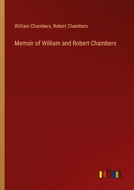 Memoir of William and Robert Chambers