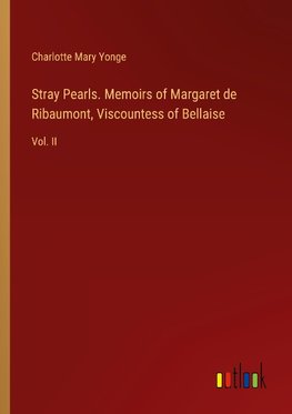 Stray Pearls. Memoirs of Margaret de Ribaumont, Viscountess of Bellaise