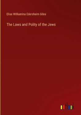 The Laws and Polity of the Jews